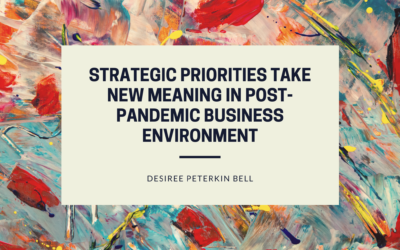 Strategic Priorities Take New Meaning in Post-Pandemic Business Environment